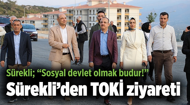 Sürekli; "Sosyal devlet olmak budur!"