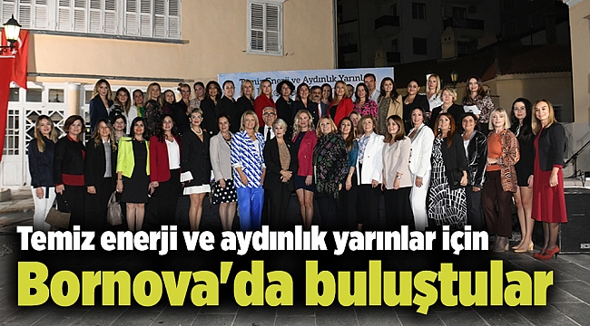 Temiz enerji ve aydınlık yarınlar için Bornova&#039;da buluştular