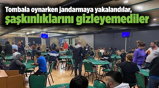 Tombala oynarken jandarmaya yakalandılar, şaşkınlıklarını gizleyemediler