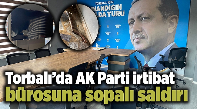 Torbalı’da AK Parti irtibat bürosuna sopalı saldırı