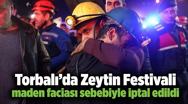 Torbalı'da Zeytin Festivali maden faciası sebebiyle iptal edildi