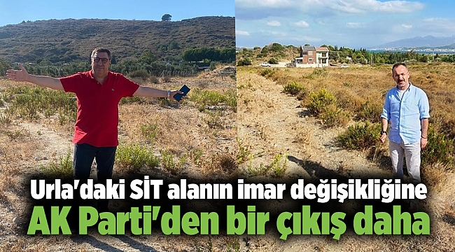 Urla'daki SİT alanın imar değişikliğine AK Parti'den bir çıkış daha