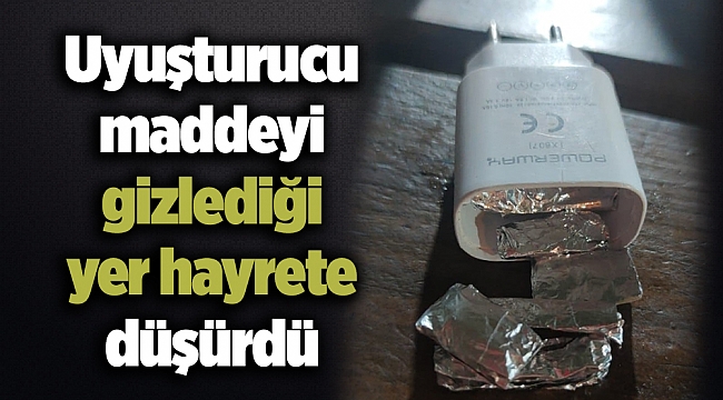 Uyuşturucu maddeyi gizlediği yer hayrete düşürdü