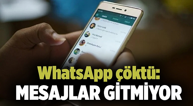 WhatsApp çöktü: Mesajlar gitmiyor