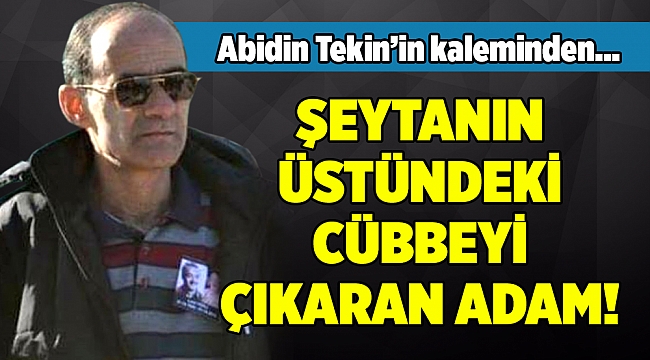 Abidin Tekin'in Kaleminden...