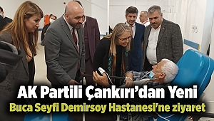 AK Partili Çankırı’dan Yeni Buca Seyfi Demirsoy Hastanesi'ne ziyaret