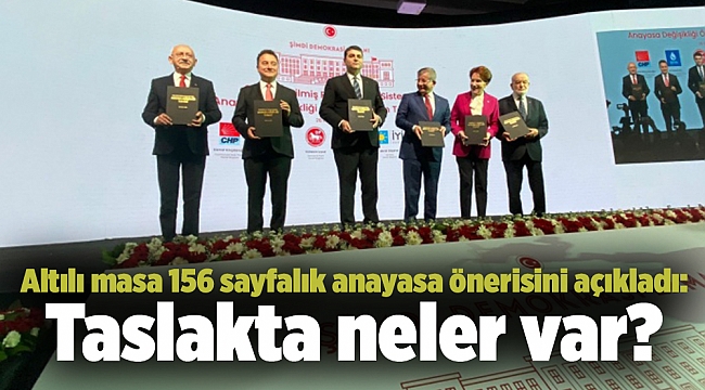 Altılı masa 156 sayfalık anayasa önerisini açıkladı: Taslakta neler var?