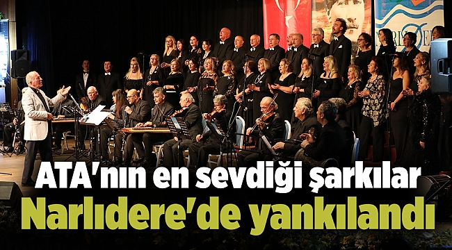 ATA'nın en sevdiği şarkılar Narlıdere'de yankılandı