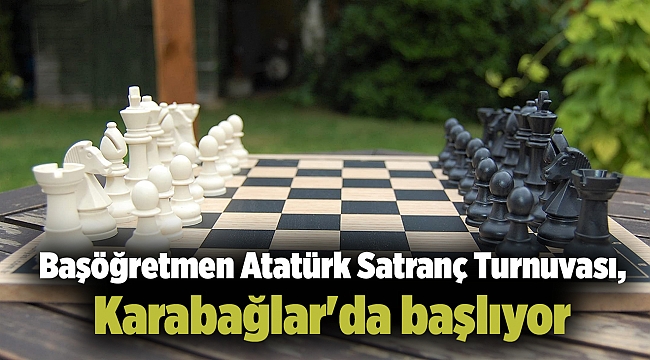Başöğretmen Atatürk Satranç Turnuvası, Karabağlar'da başlıyor