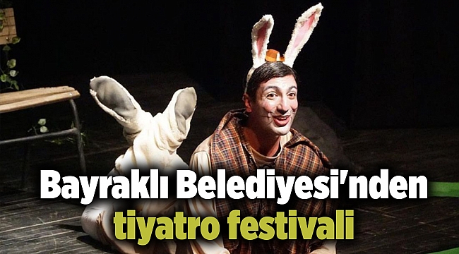Bayraklı Belediyesi'nden tiyatro festivali