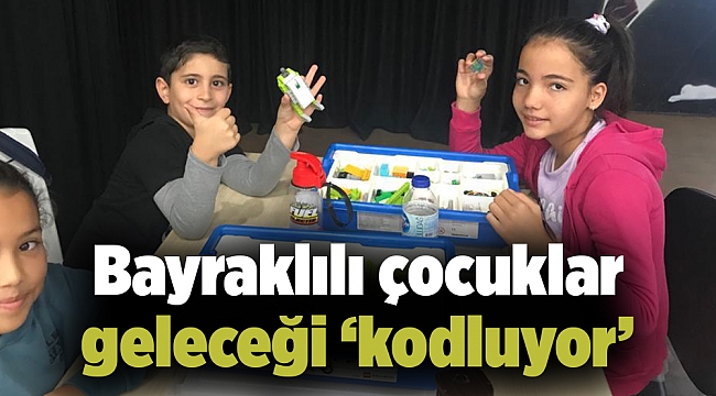 Bayraklılı çocuklar geleceği ‘kodluyor’