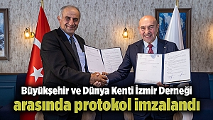 Büyükşehir ve Dünya Kenti İzmir Derneği arasında protokol imzalandı