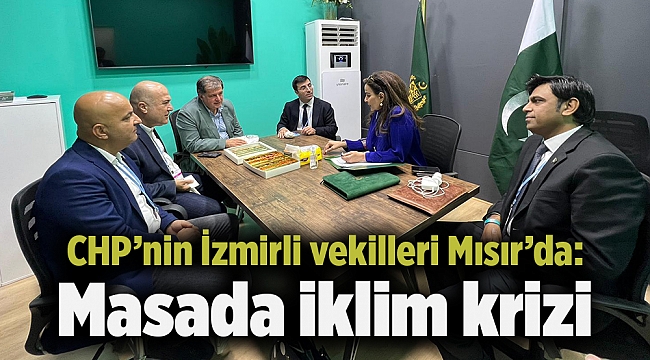 CHP’nin İzmirli vekilleri Mısır’da: Masada iklim krizi