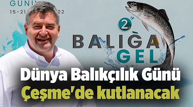 Dünya Balıkçılık Günü Çeşme&#039;de kutlanacak