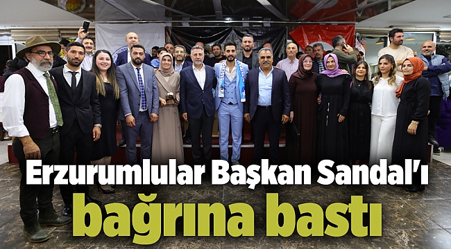Erzurumlular Başkan Sandal'ı bağrına bastı