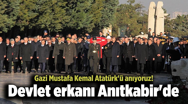 Gazi Mustafa Kemal Atatürk'ü anıyoruz! Devlet erkanı Anıtkabir'de