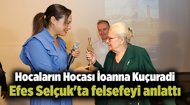 Hocaların Hocası İoanna Kuçuradi Efes Selçuk'ta felsefeyi anlattı
