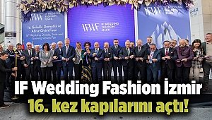 IF Wedding Fashion İzmir 16. kez kapılarını açtı!