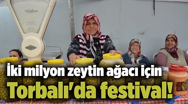 İki milyon zeytin ağacı için Torbalı'da festival!