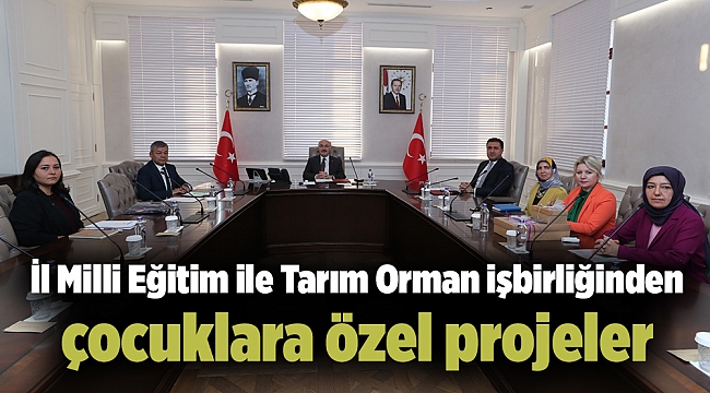 İl Milli Eğitim ile Tarım Orman işbirliğinden çocuklara özel projeler