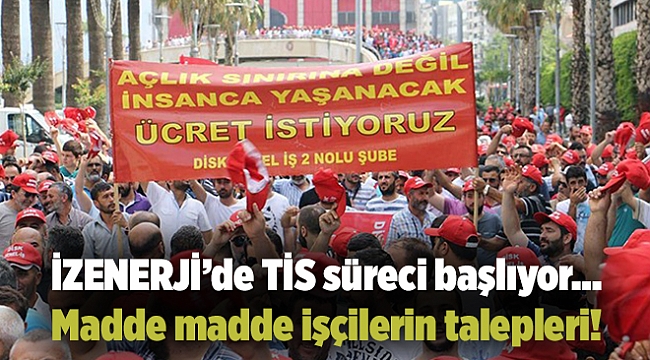 İZENERJİ’de TİS süreci başlıyor… Madde madde işçilerin talepleri!