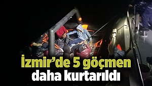 İzmir’de 5 göçmen daha kurtarıldı