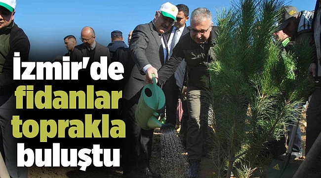 İzmir'de fidanlar toprakla buluştu