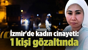 İzmir'de kadın cinayeti: 1 kişi gözaltında