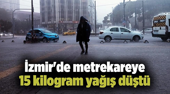 İzmir'de metrekareye 15 kilogram yağış düştü