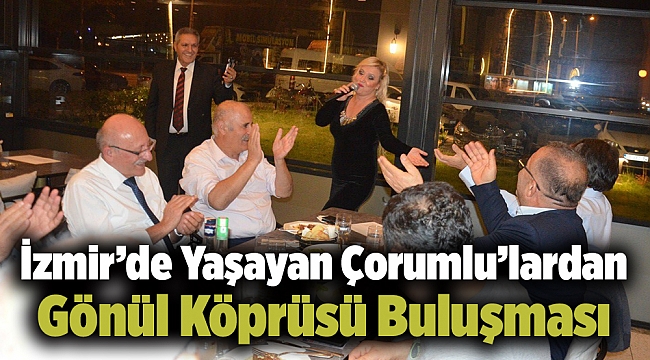 İzmir’de Yaşayan Çorumlu’lardan Gönül Köprüsü Buluşması