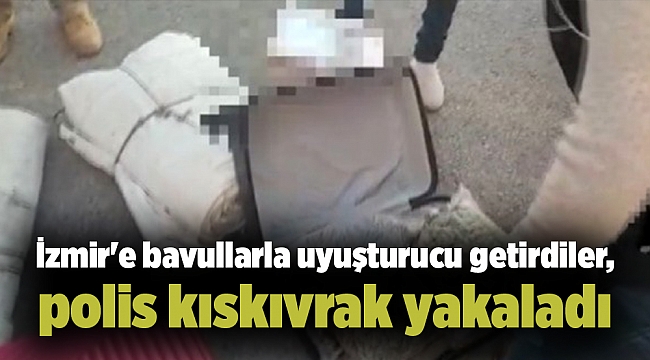 İzmir&#039;e bavullarla uyuşturucu getirdiler, polis kıskıvrak yakaladı