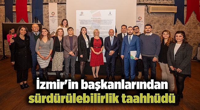 İzmir'in başkanlarından sürdürülebilirlik taahhüdü