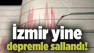 İzmir yine depremle sallandı!
