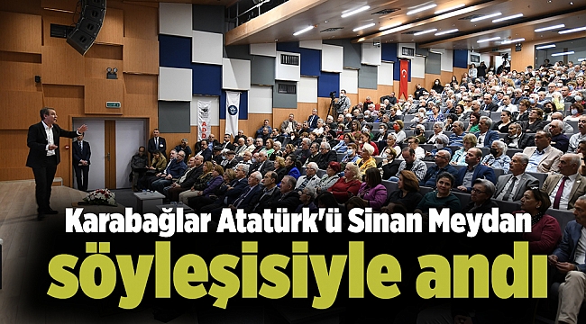Karabağlar Atatürk'ü Sinan Meydan söyleşisiyle andı
