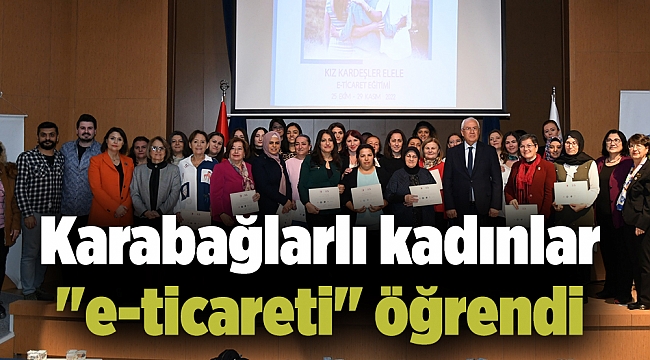 Karabağlarlı kadınlar "e-ticareti" öğrendi