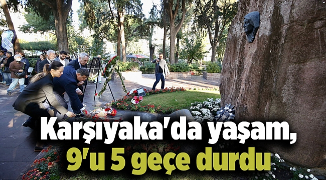 Karşıyaka'da yaşam, 9'u 5 geçe durdu