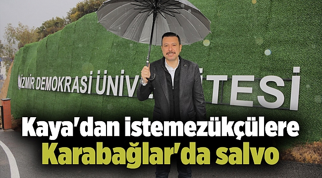 Kaya'dan istemezükçülere Karabağlar'da salvo