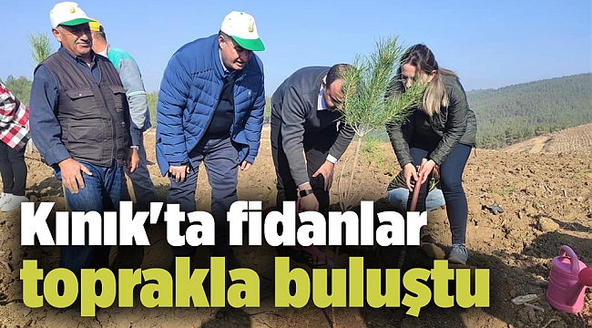 Kınık'ta fidanlar toprakla buluştu
