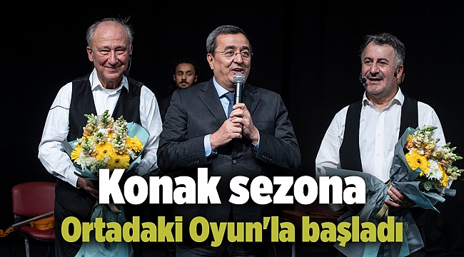 Konak sezona Ortadaki Oyun'la başladı