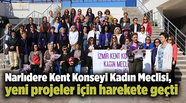Narlıdere Kent Konseyi Kadın Meclisi, yeni projeler için harekete geçti