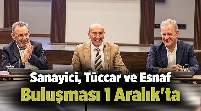 Sanayici, Tüccar ve Esnaf Buluşması 1 Aralık&#039;ta