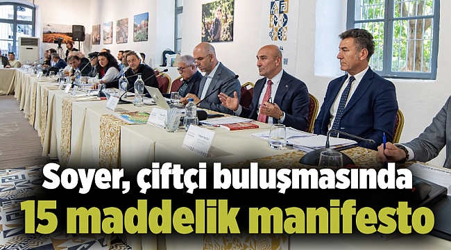Soyer, çiftçi buluşmasında 15 maddelik manifesto