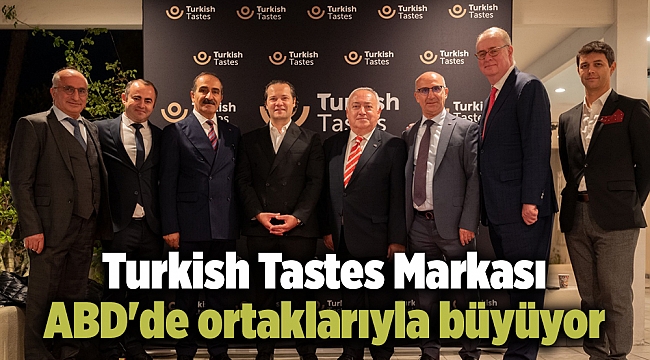 Turkish Tastes Markası ABD&#039;de ortaklarıyla büyüyor