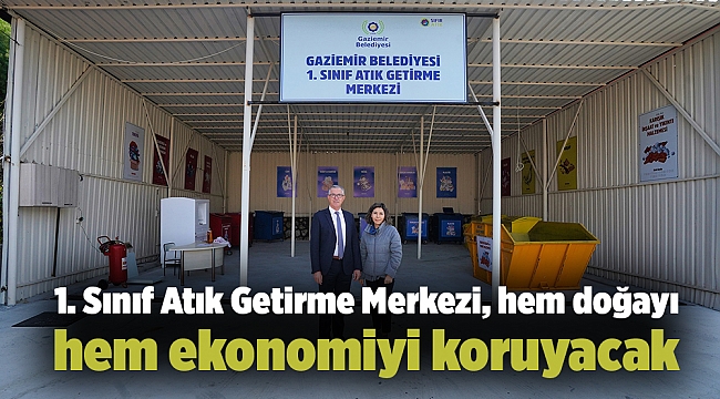1. Sınıf Atık Getirme Merkezi, hem doğayı hem ekonomiyi koruyacak