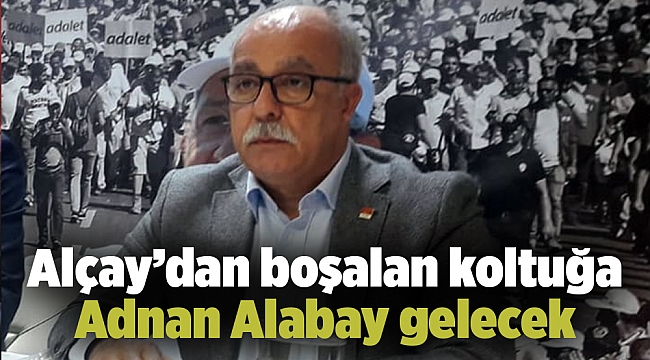 Alçay’dan boşalan koltuğa Adnan Alabay gelecek