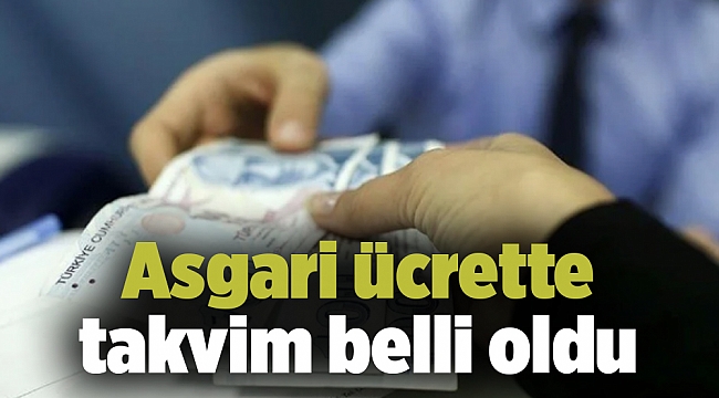 Asgari ücrette takvim belli oldu