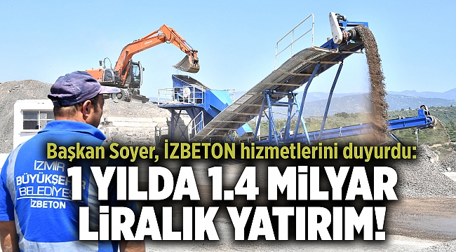 Başkan Soyer, İZBETON hizmetlerini duyurdu: 1 yılda 1.4 milyar liralık yatırım!