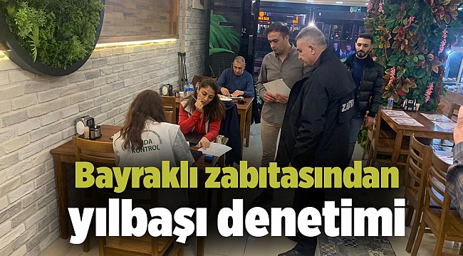 Bayraklı zabıtasından yılbaşı denetimi