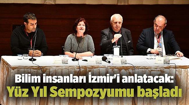 Bilim insanları İzmir'i anlatacak: Yüz Yıl Sempozyumu başladı