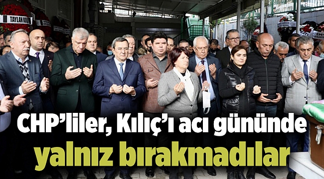 CHP’liler, Kılıç’ı acı gününde yalnız bırakmadılar